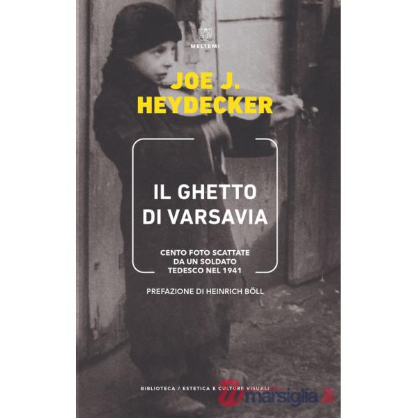 Ghetto di Varsavia. Cento foto scattate da un soldato tedesco nel 1941. Ediz. illustrata (Il)