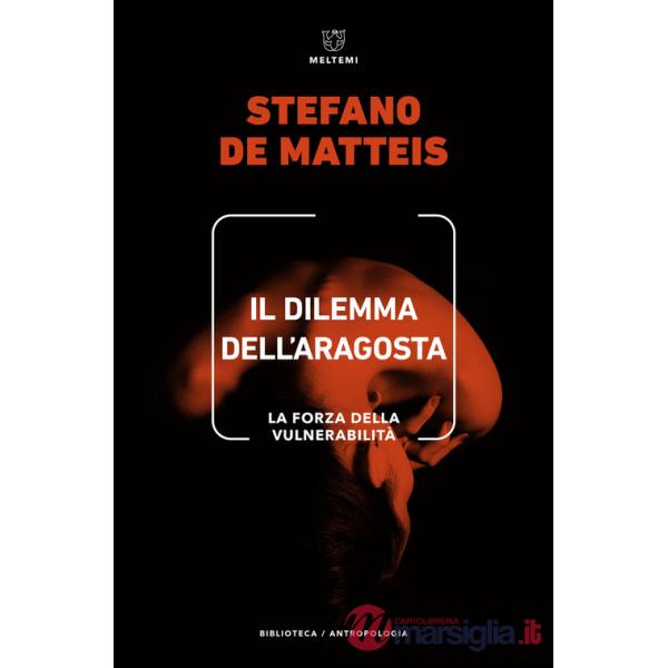 Dilemma dell'aragosta. La forza della vulnerabilità (Il)