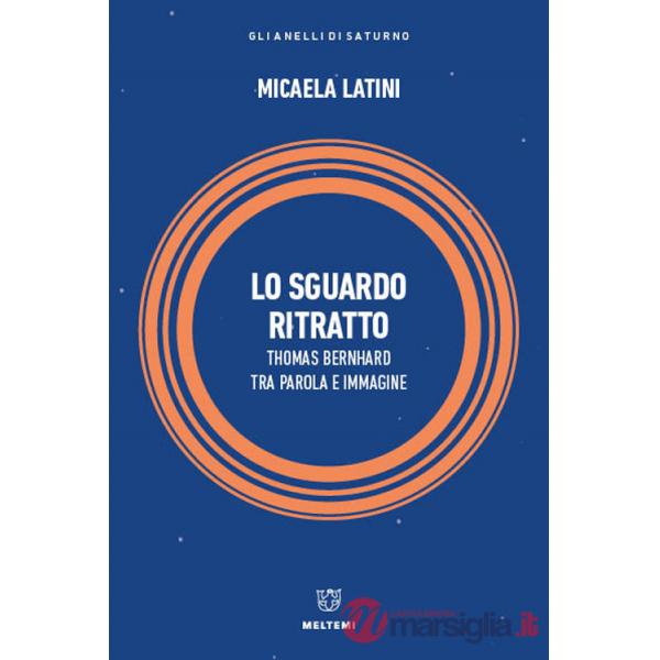 Sguardo ritratto. Thomas Bernhard tra parola e immagine (Lo)
