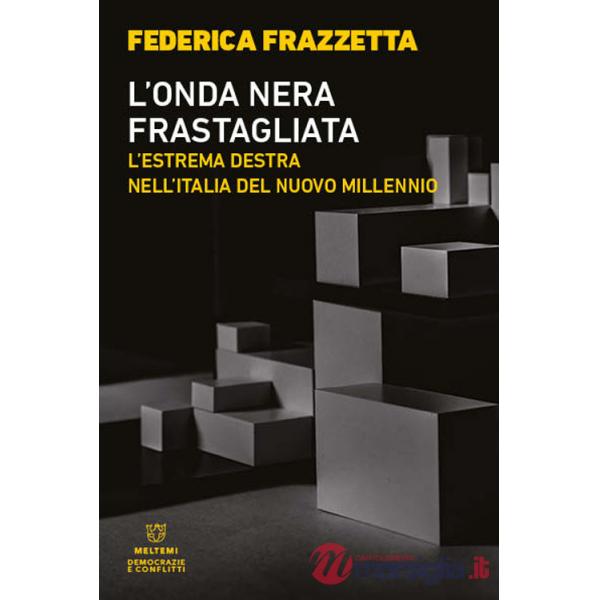 Onda nera frastagliata. L'estrema destra nell'Italia del nuovo millennio (L')