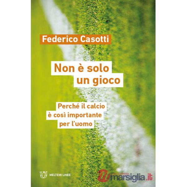 Non è solo un gioco. Perché il calcio è così importante per l'uomo