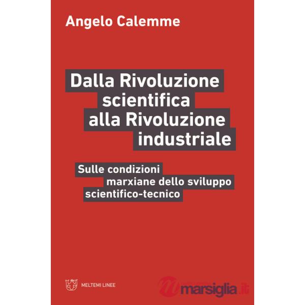 Dalla rivoluzione scientifica alla rivoluzione industriale. Sulle condizioni marxiane dello sviluppo scientifico-tecnico