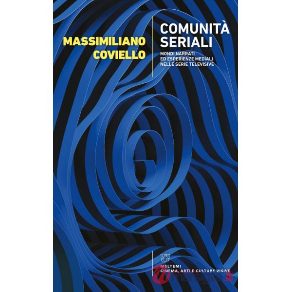 Comunità seriali. Mondi narrati ed esperienze mediali nelle serie televisive
