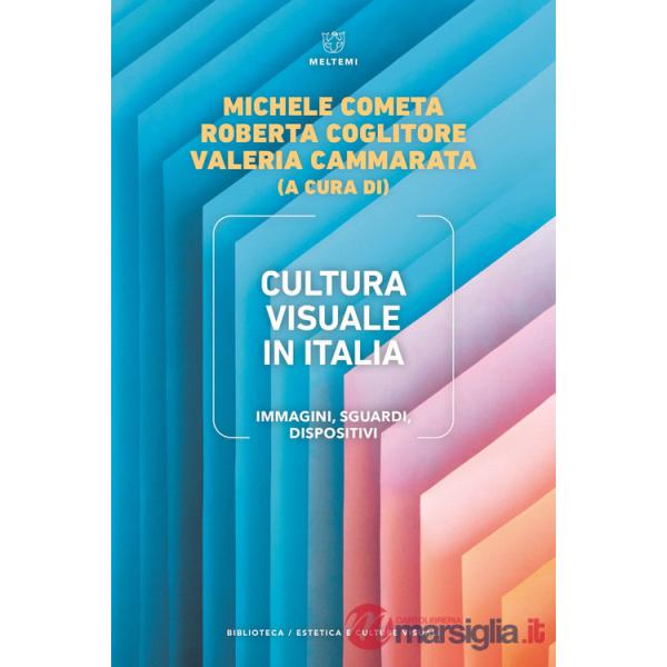 Cultura visuale in Italia. Immagini, sguardi, dispositivi