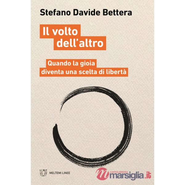Volto dell'altro. Quando la gioia diventa scelta di libertà (Il)