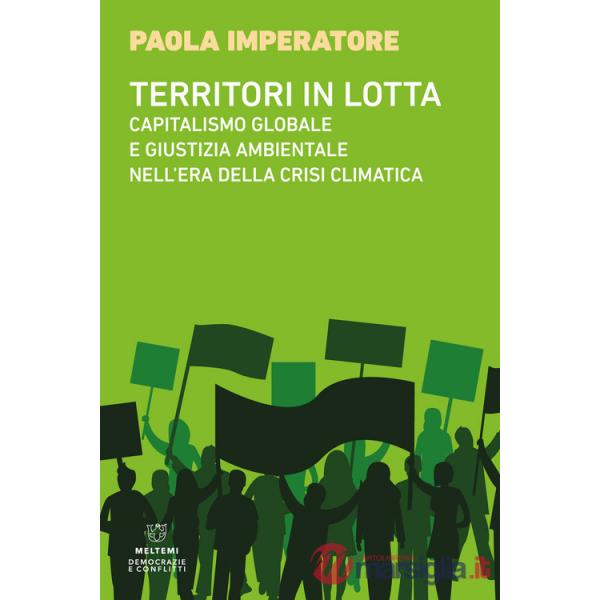 Territori in lotta. Capitalismo globale e giustizia ambientale nell'era della crisi climatica