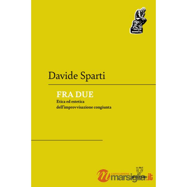 Fra due. Etica ed estetica dell'improvvisazione congiunta