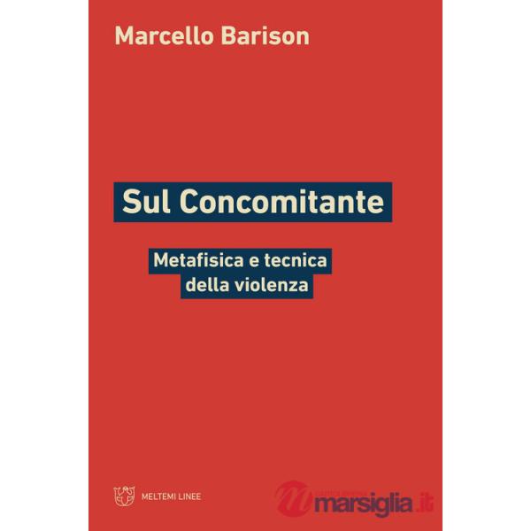 Sul concomitante. Metafisica e tecnica della violenza