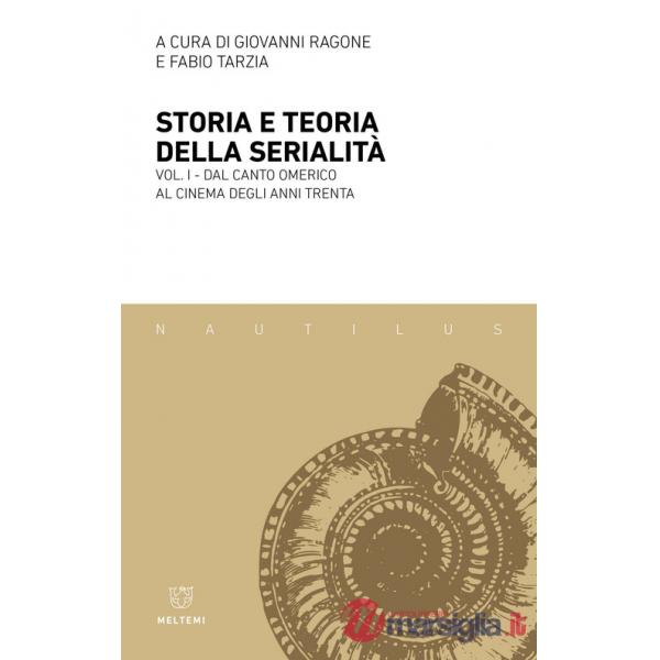 Storia e teoria della serialità. Vol. 1: Dal canto omerico al cinema degli anni Trenta