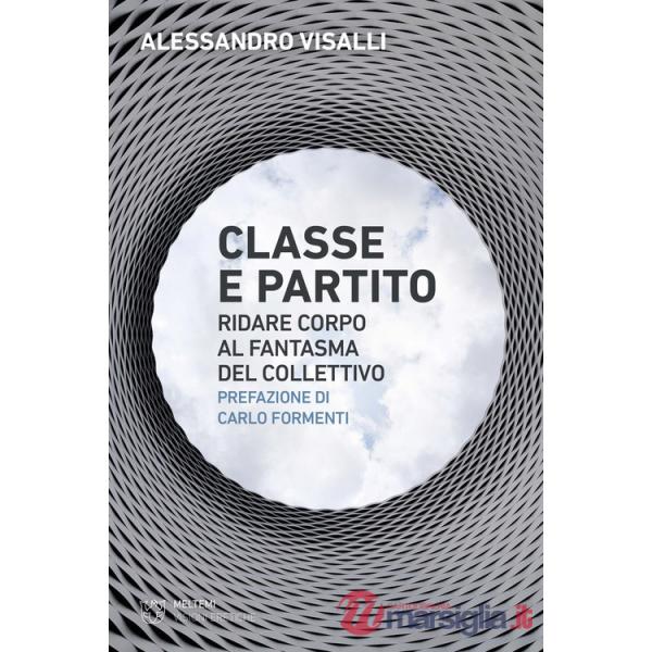 Classe e partito. Ridare corpo al fantasma del collettivo