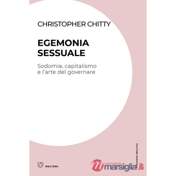 Egemonia sessuale. Sodomia, capitalismo e l'arte del governare