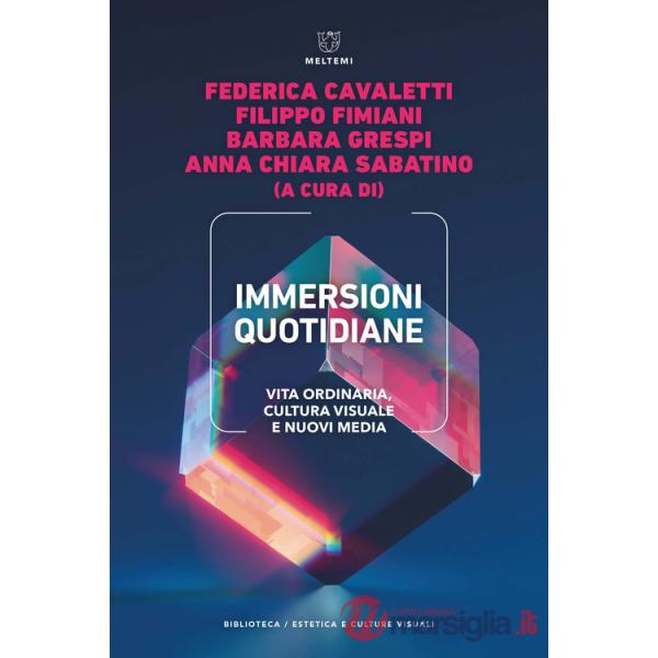 Immersioni quotidiane. Vita ordinaria, cultura visuale e nuovi media