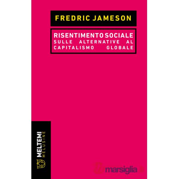 Risentimento sociale. Sulle alternative al capitalismo globale