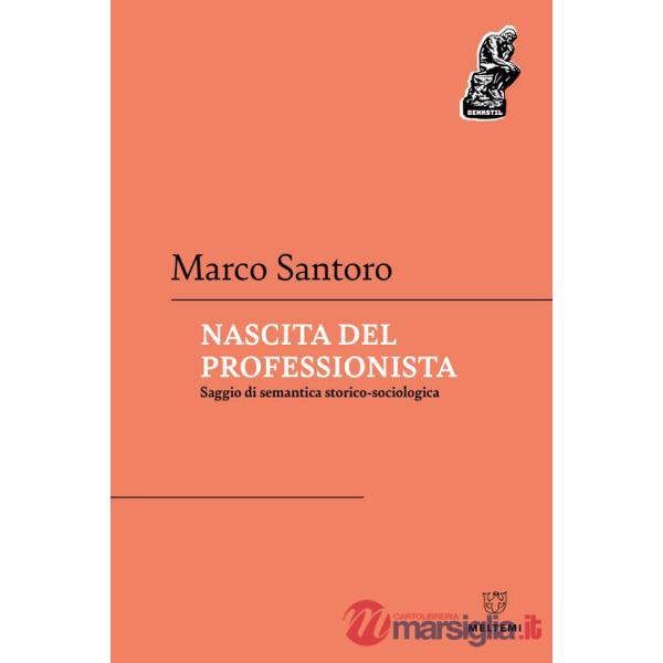 Nascita del professionista. Saggio di semantica storico-sociologica