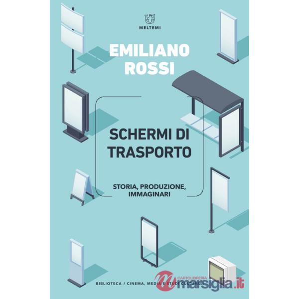 Schermi di trasporto. Storia, produzione, immaginari