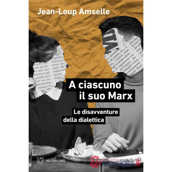 A ciascuno il suo Marx. Le disavventure della dialettica