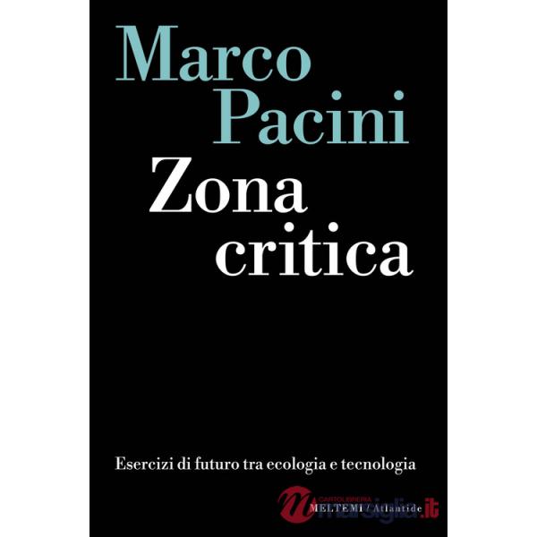Zona critica. Esercizi di futuro tra ecologia e tecnologia