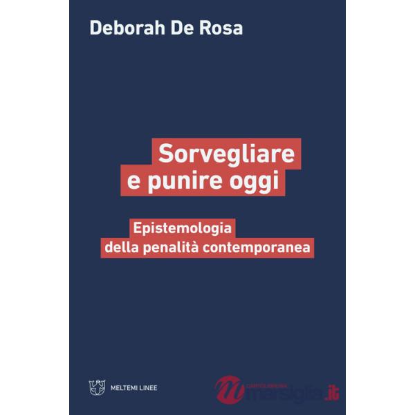Sorvegliare e punire oggi. Epistemologia della penalità contemporanea