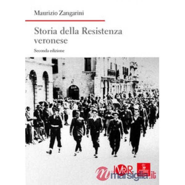 Storia della Resistenza veronese. Nuova ediz.
