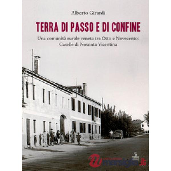 Terra di passo e di confine. Una comunità rurale veneta tra Otto e Novecento: Ca