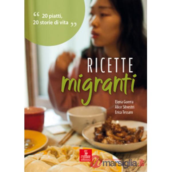 Ricette migranti. 20 piatti, 20 storie di vita