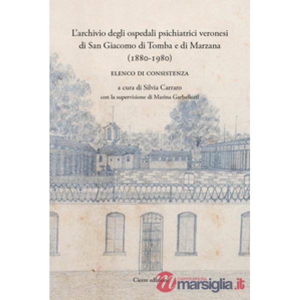Archivio degli ospedali psichiatrici veronesi di San Giacomo di Tomba e di Marzana (1880-1980). Elenco di consistenza (L')