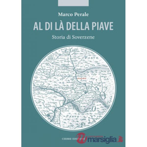 Al di là della Piave. Storia di Soverzene
