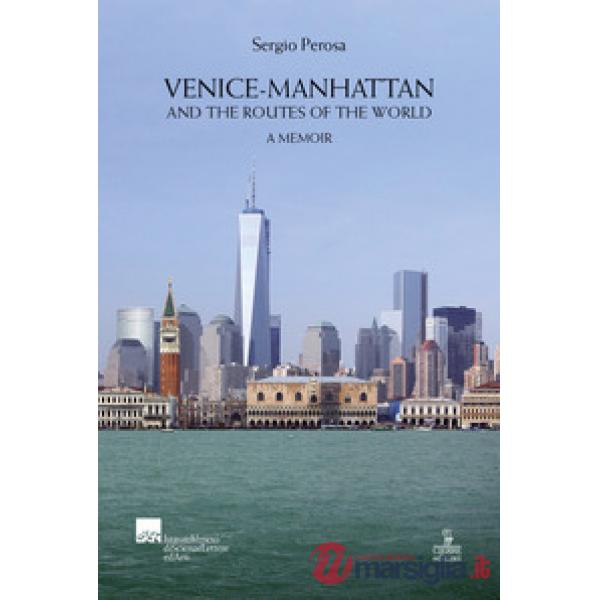 Venice-Manhattan. And the routes of the world a memoir