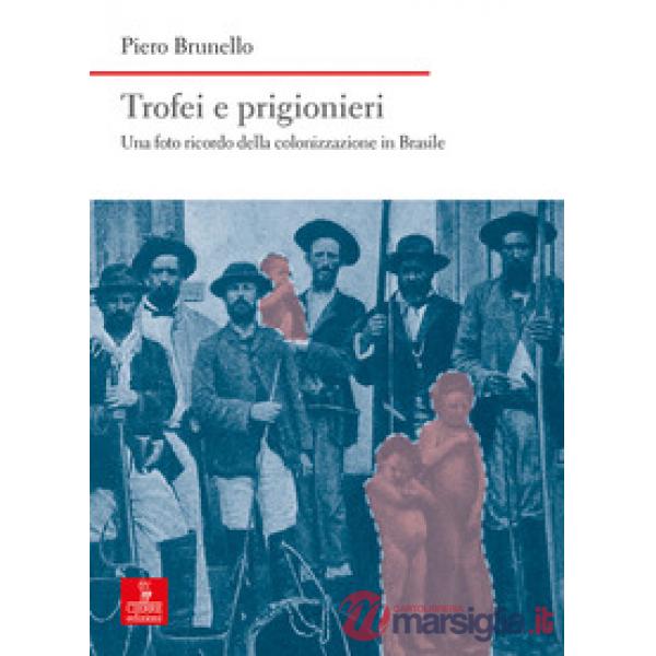 Trofei e prigionieri. Una foto ricordo della colonizzazione in Brasile