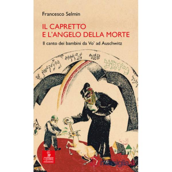 Capretto e l'Angelo della Morte. Il canto dei bambini da Vo' ad Auschwitz (Il)
