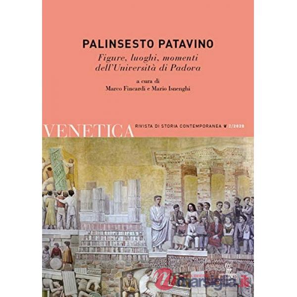 Venetica. Annuario di storia delle Venezie in età contemporanea. Vol. 2: Palinsesto patavino. Figure, luoghi, momenti dell'Unive
