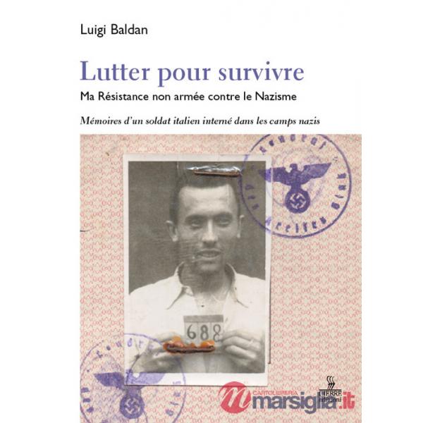 Lutter pour survivre. Ma Résistance non armée contre le Nazisme. Mémoires d'un soldat italien interné dans les camps nazis