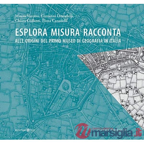 Esplora misura racconta. Alle origini del primo Museo di Geografia in Italia