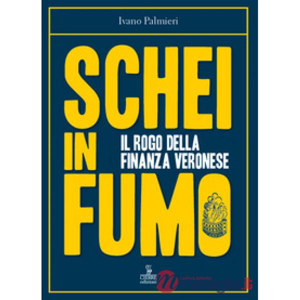 Schei in fumo. Il rogo della finanza veronese