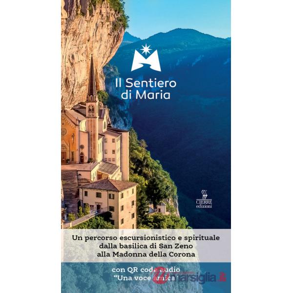 Sentiero di Maria. Un percorso escursionistico e spirituale dalla basilica di San Zeno alla Madonna della Corona. Con File audio