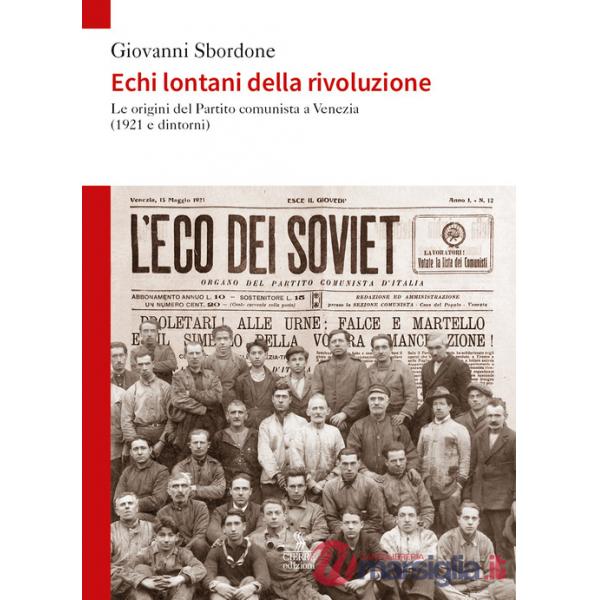 Echi lontani della rivoluzione. Le origini del Partito comunista a Venezia (1921 e dintorni)