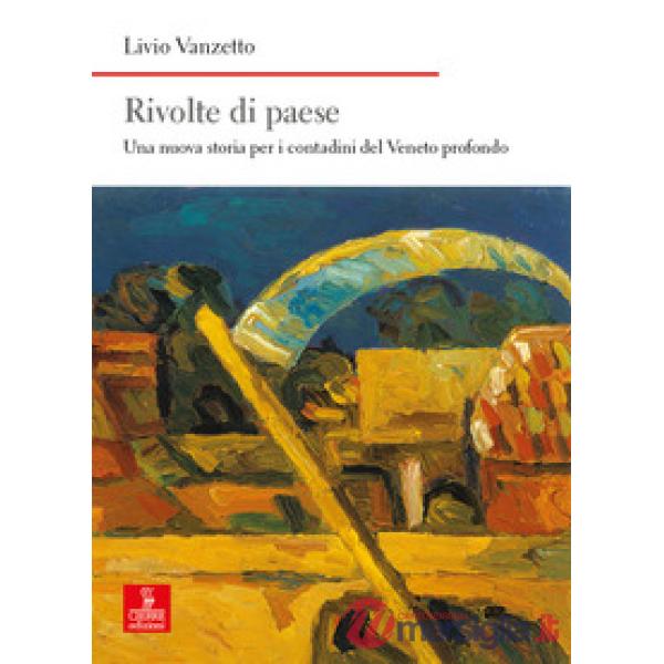 Rivolte di paese. Una nuova storia per i contadini del Veneto profondo