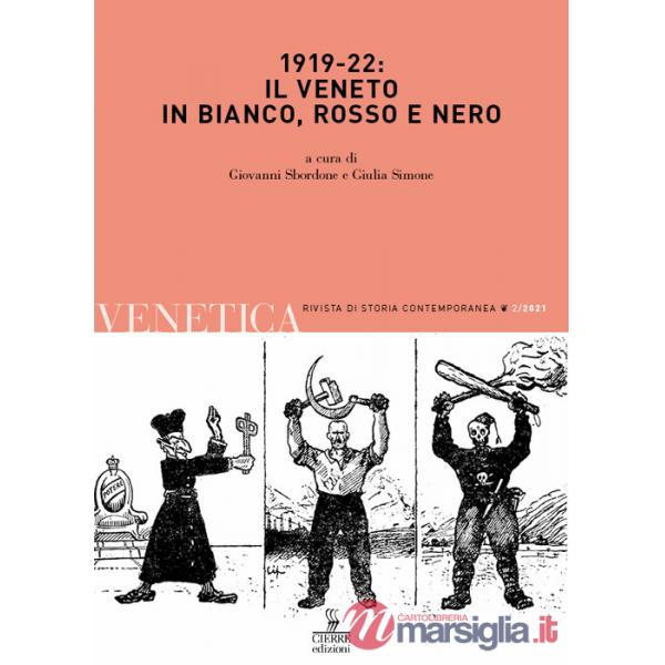 Venetica. Annuario di storia delle Venezie in età contemporanea (2021). Vol. 2: 1919-22: il Veneto in bianco, rosso e nero
