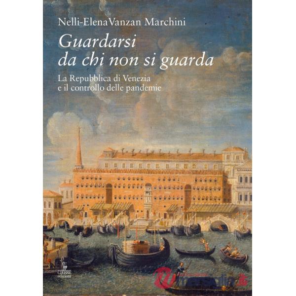 Guardarsi da chi non si guarda. La Repubblica di Venezia e il controllo delle pandemie