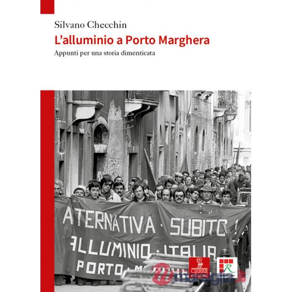 Alluminio a Porto Marghera. Appunti per una storia dimenticata (L')