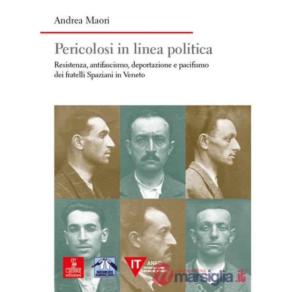 Pericolosi in linea politica. Resistenza, antifascismo, deportazione e pacifismo dei fratelli Spaziani in Veneto