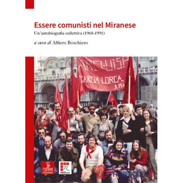 Essere comunisti nel Miranese. Un'autobiografia collettiva (1968-1991)