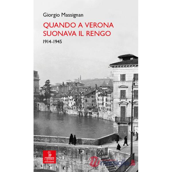 Quando a Verona suonava il Rengo. 1914-1945