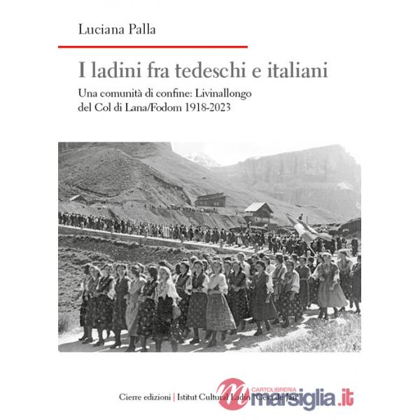 Ladini fra tedeschi e italiani. Una comunità di confine: Livinallongo del Col di Lana/Fodom 1918-2023 (I)
