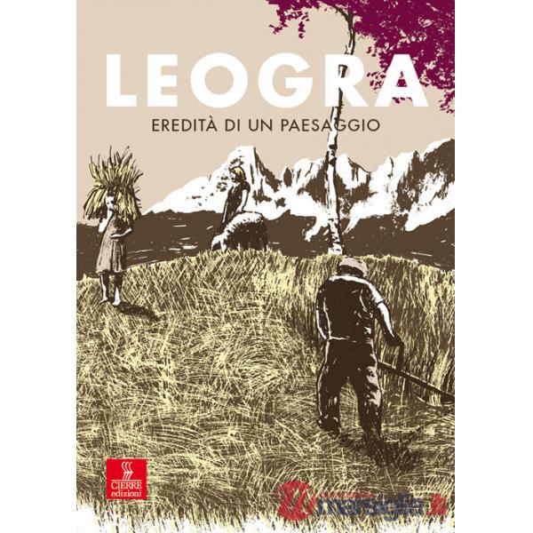 Leogra. Eredità di un paesaggio. Con DVD video