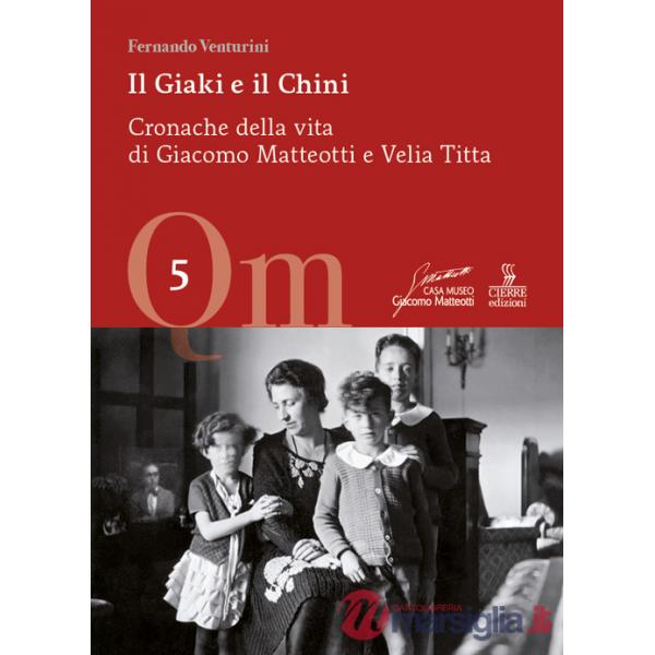Giaki e il Chini. Cronache della vita di Giacomo Matteotti e Velia Titta (Il)