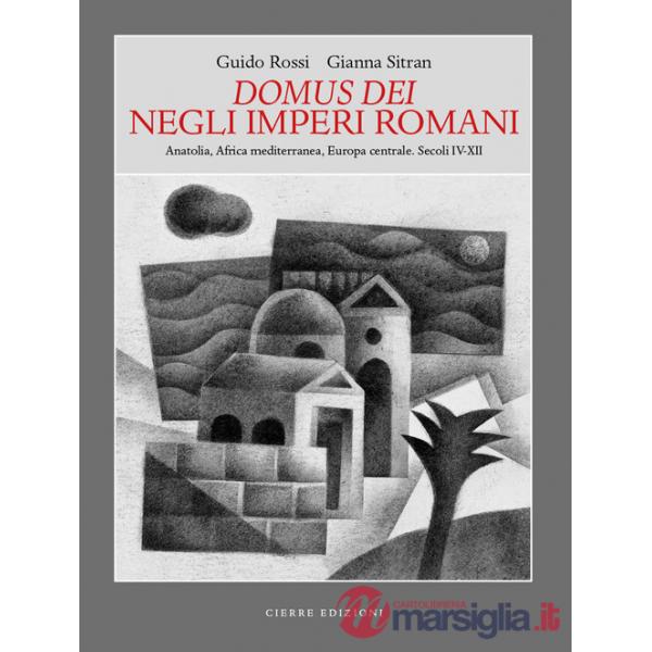 Domus dei Negli Imperi Romani. Anatolia, Africa mediterranea, Europa centrale. Secoli IV-XII