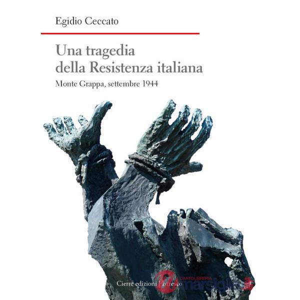 Tragedia della Resistenza italiana. Monte Grappa, settembre 1944 (Una)