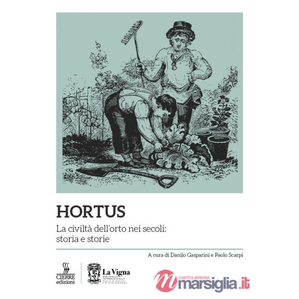 Hortus. La civiltà dell'orto nei secoli: storia e storie