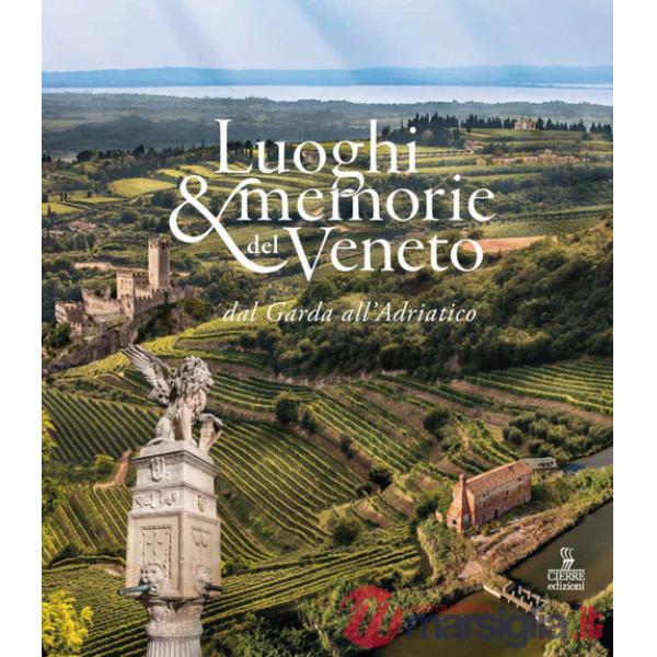 Luoghi e memorie del Veneto dal Garda all'Adriatico